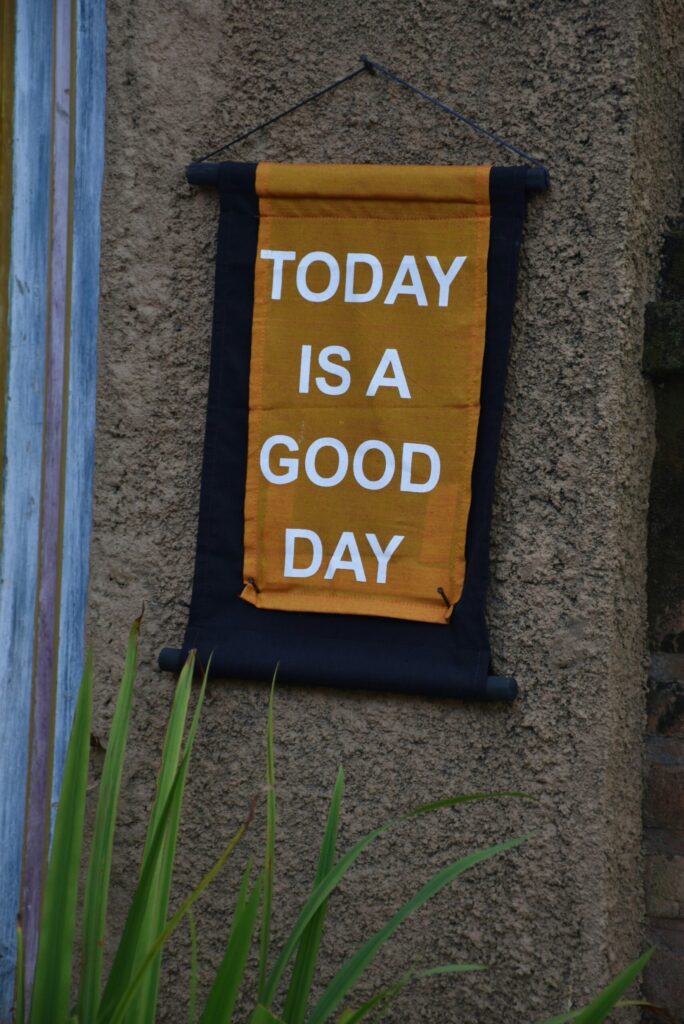 a sign that says today is a goo day meaning that someday is no day.